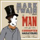 Man That Corrupted Hadleyburg and Other Stories, Mark Twain