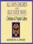 All God's Children and Blue Suede Shoes, Kenneth A. Myers