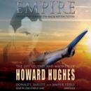 Empire: The Life, Legend, and Madness of Howard Hughes, James B. Steele, Donald L. Barlett