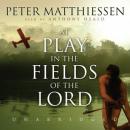 At Play in the Fields of the Lord Audiobook