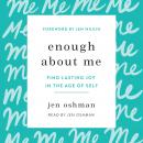 Enough about Me: Find Lasting Joy in the Age of Self Audiobook