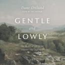 Gentle and Lowly: The Heart of Christ for Sinners and Sufferers Audiobook