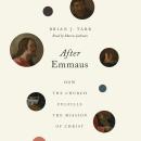 After Emmaus: How the Church Fulfills the Mission of Christ Audiobook