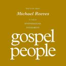 Gospel People: A Call for Evangelical Integrity Audiobook