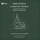 How to Build a Healthy Church: A Practical Guide for Deliberate Leadership Audiobook