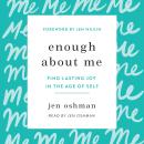 Enough about Me: Find Lasting Joy in the Age of Self Audiobook