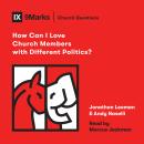 How Can I Love Church Members with Different Politics? Audiobook