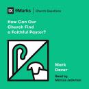 How Can Our Church Find a Faithful Pastor? Audiobook