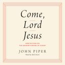 Come, Lord Jesus: Meditations on the Second Coming of Christ Audiobook