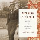 Becoming C. S. Lewis: A Biography of Young Jack Lewis Audiobook