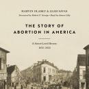 The Story of Abortion in America: A Street-Level History, 1652–2022 Audiobook