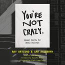 You're Not Crazy: Gospel Sanity for Weary Churches Audiobook