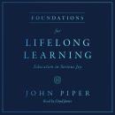Foundations for Lifelong Learning: Education in Serious Joy Audiobook