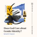 Does God Care about Gender Identity? Audiobook