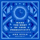 Make the Most of Your Productivity: A Guide to Honoring God with Your Time Audiobook