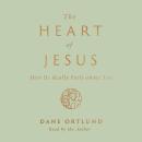 The Heart of Jesus: How He Really Feels about You Audiobook