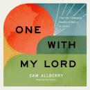 One with My Lord: The Life-Changing Reality of Being in Christ Audiobook