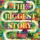 The Biggest Story: How the Snake Crusher Brings Us Back to the Garden Audiobook