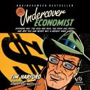 Undercover Economist: Exposing Why the Rich Are Rich, the Poor Are Poor--and Why You Can Never Buy a Decent Used Car!, Tim Harford