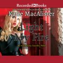Light My Fire, Katie MacAlister