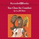 Too Close for Comfort Audiobook