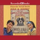 Max and Maddy and the Chocolate Money Mystery, Alexander McCall Smith
