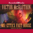 Ms. Etta's Fast House Audiobook