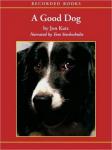 Good Dog: The Story of Orson, Who Changed My Life, Jon Katz
