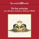 [Spanish] - No hay principe y otras verdades que tu madre nunca te conto Audiobook