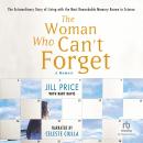 The Woman Who Can't Forget: The Extraordinary Story of Living with the Most Remarkable Memory Known  Audiobook