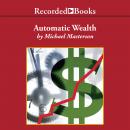 Automatic Wealth: The Six Steps to Financial Independence Audiobook