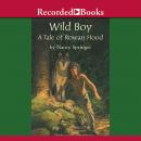 Wild Boy: A Tale of Rowan Hood Audiobook