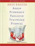 Annie Freeman's Fabulous Traveling Funeral, Kris Radish