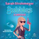 Bubbles A Broad, Sarah Strohmeyer