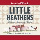 Little Heathens: Hard Times and High Spirits on an Iowa Farm During the Great Depression, Mildred Armstrong Kalish