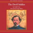 Devil Soldier: The American Soldier of Fortune Who Became a God in China, Caleb Carr