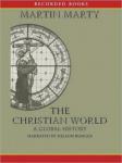 Christian World: A Global History, Martin Marty