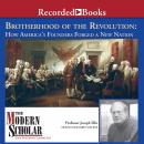 Brotherhood of the Revolution: How America's Founders Forged a New Nation Audiobook
