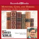 Monsters, Gods, and Heroes: Approaching the Epic in Literature, Timothy B. Shutt