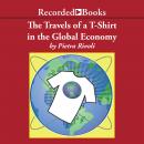 The Travels of a T-Shirt in a Global Economy: An Economist Examines the Markets, Power, and Politics of World Trade