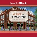Murder at Fenway Park, Troy Soos