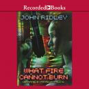 What Fire Cannot Burn Audiobook