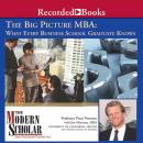 The Big Picture MBA: What Every Business School Graduate Knows