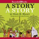 A Story, A Story: An African Tale Retold Audiobook