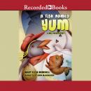 A Fish Named Yum Audiobook