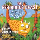 The Ferocious Beast with the Polka-Dot Hide Audiobook