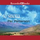 To Siberia: A Novel Audiobook