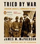 Tried by War: Abraham Lincoln as Commander in Chief Audiobook