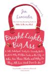 Bright Lights, Big Ass: A Self-Indulgent, Surly, Ex-Sorority Girl's Guide to Why It Often Sucks in t Audiobook