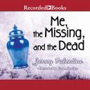 Me, the Missing, and the Dead Audiobook